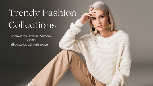 Women's Fashion | Castello Clothing Line